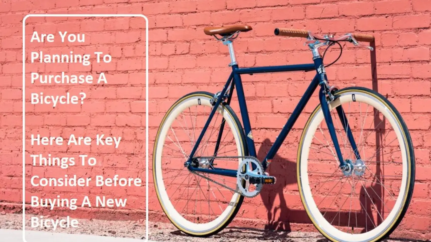 Purchasing A New Bicycle? There Are 11 Things You Should Consider